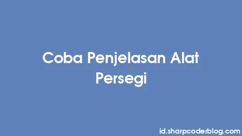 Coba Penjelasan Alat Persegi - Thumbnail