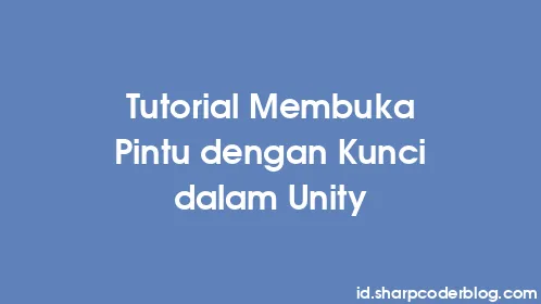 Tutorial Membuka Pintu dengan Kunci dalam Unity - Thumbnail