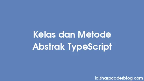 Kelas dan Metode Abstrak TypeScript - Thumbnail