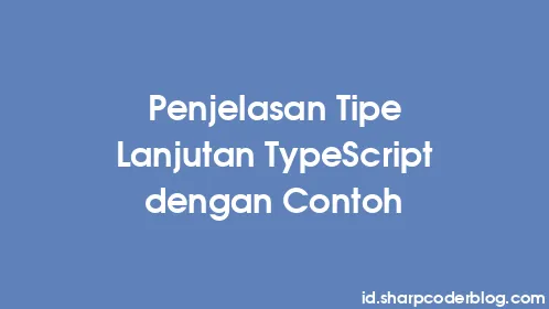 Penjelasan Tipe Lanjutan TypeScript dengan Contoh - Thumbnail