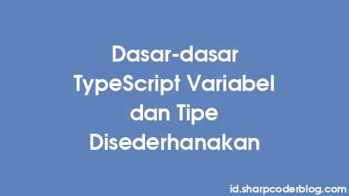 Dasar-dasar TypeScript Variabel dan Tipe Disederhanakan - Thumbnail