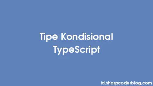 Tipe Kondisional TypeScript - Thumbnail