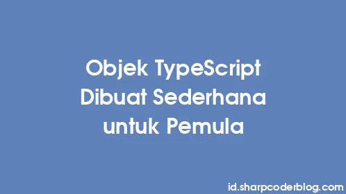 Objek TypeScript Dibuat Sederhana untuk Pemula - Thumbnail