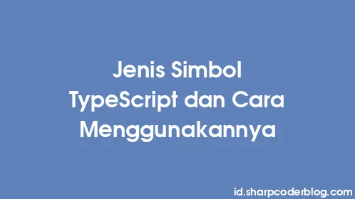 Jenis Simbol TypeScript dan Cara Menggunakannya - Thumbnail