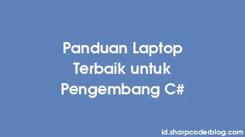 Panduan Laptop Terbaik untuk Pengembang C# - Thumbnail