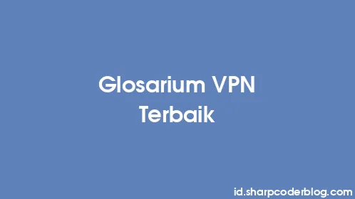 Glosarium VPN Terbaik - Thumbnail