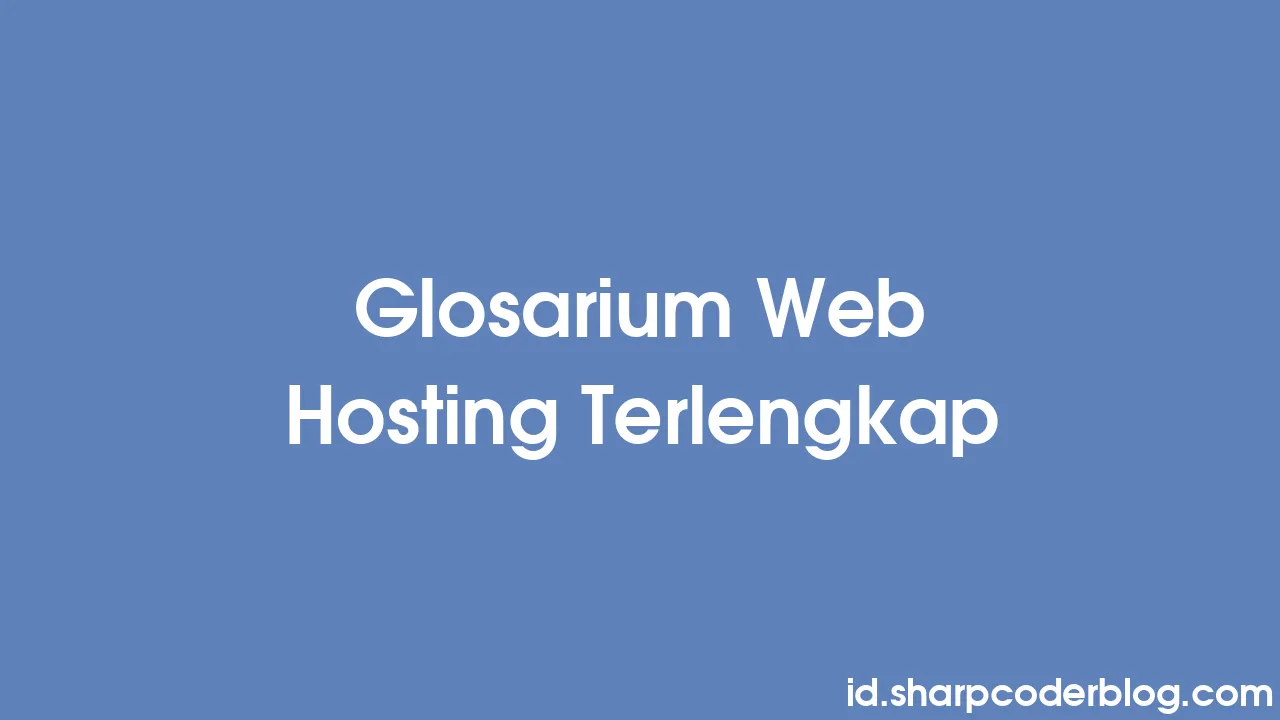 Glosarium Web Hosting Terlengkap | Sharp Coder Blog