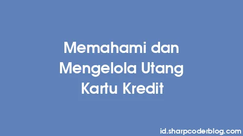 Memahami dan Mengelola Utang Kartu Kredit - Thumbnail