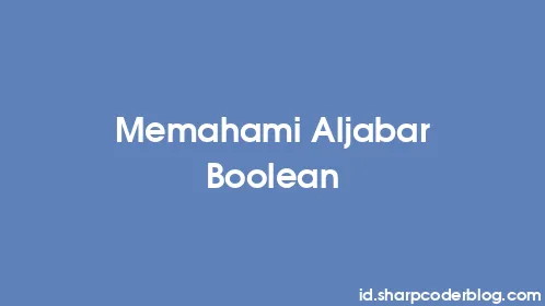 Memahami Aljabar Boolean - Thumbnail