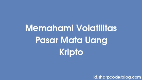 Memahami Volatilitas Pasar Mata Uang Kripto - Thumbnail