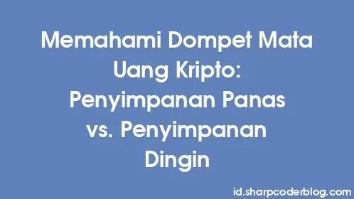 Memahami Dompet Mata Uang Kripto: Penyimpanan Panas vs. Penyimpanan Dingin - Thumbnail