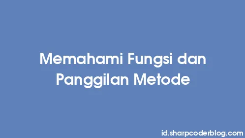 Memahami Fungsi dan Panggilan Metode - Thumbnail