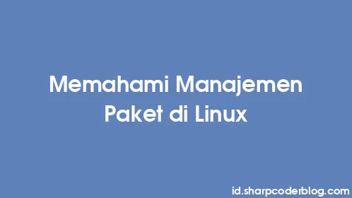 Memahami Manajemen Paket di Linux - Thumbnail