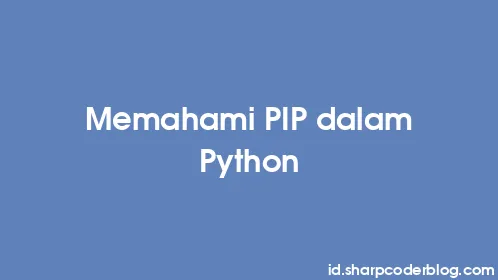Memahami PIP dalam Python - Thumbnail