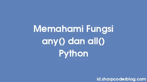 Memahami Fungsi any() dan all() Python - Thumbnail