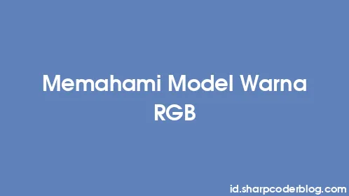Memahami Model Warna RGB - Thumbnail