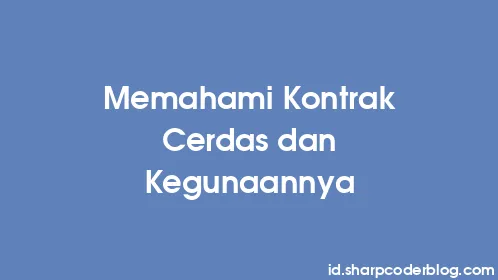 Memahami Kontrak Cerdas dan Kegunaannya - Thumbnail