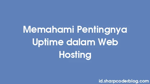 Memahami Pentingnya Uptime dalam Web Hosting - Thumbnail