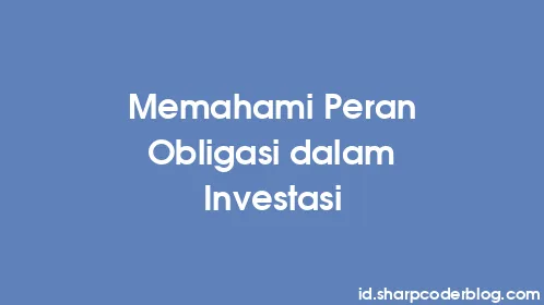 Memahami Peran Obligasi dalam Investasi - Thumbnail