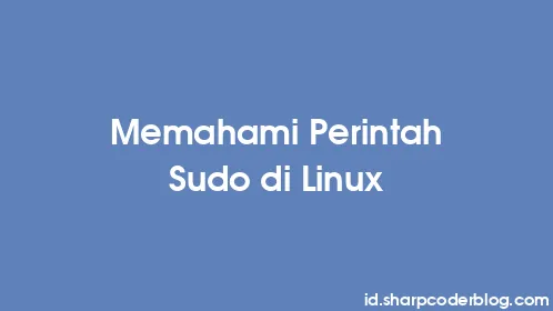 Memahami Perintah Sudo di Linux - Thumbnail