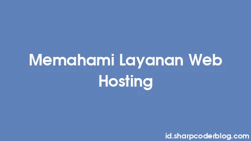 Memahami Layanan Web Hosting - Thumbnail