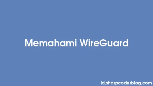Memahami WireGuard - Thumbnail