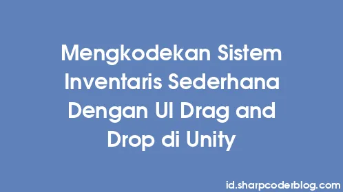 Mengkodekan Sistem Inventaris Sederhana Dengan UI Drag and Drop di Unity - Thumbnail
