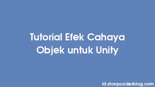Tutorial Efek Cahaya Objek untuk Unity - Thumbnail