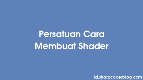 Persatuan Cara Membuat Shader - Thumbnail