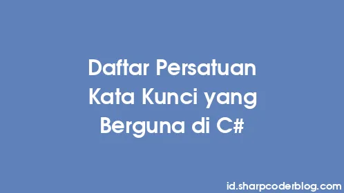 Daftar Persatuan Kata Kunci yang Berguna di C# - Thumbnail