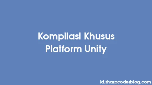 Kompilasi Khusus Platform Unity - Thumbnail