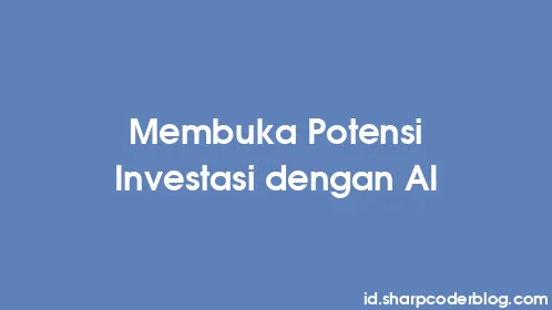 Membuka Potensi Investasi dengan AI - Thumbnail