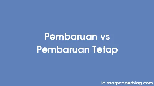 Pembaruan vs Pembaruan Tetap - Thumbnail