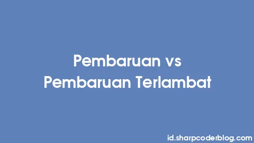 Pembaruan vs Pembaruan Terlambat - Thumbnail