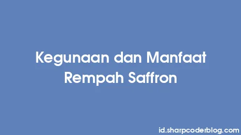 Kegunaan dan Manfaat Rempah Saffron - Thumbnail
