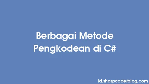 Berbagai Metode Pengkodean di C# - Thumbnail