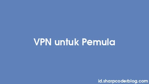 VPN untuk Pemula - Thumbnail