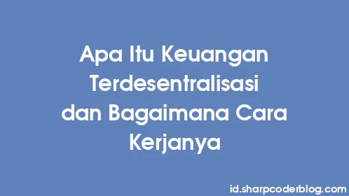 Apa Itu Keuangan Terdesentralisasi dan Bagaimana Cara Kerjanya - Thumbnail