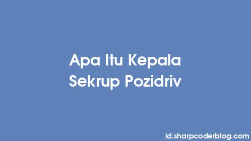 Apa Itu Kepala Sekrup Pozidriv - Thumbnail