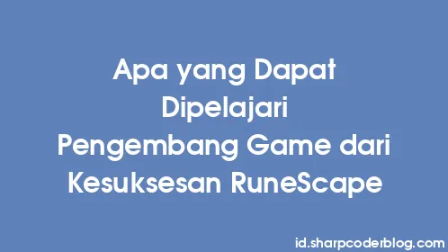 Apa yang Dapat Dipelajari Pengembang Game dari Kesuksesan RuneScape - Thumbnail
