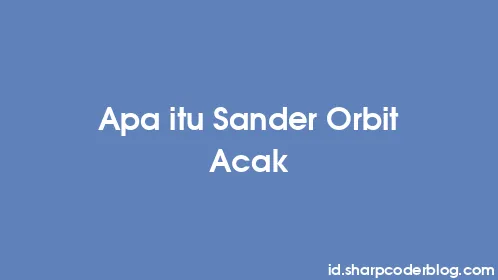 Apa itu Sander Orbit Acak - Thumbnail