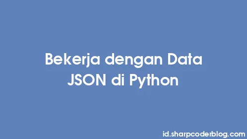 Bekerja dengan Data JSON di Python - Thumbnail