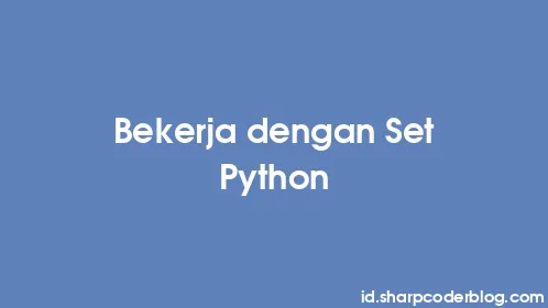 Bekerja dengan Set Python - Thumbnail