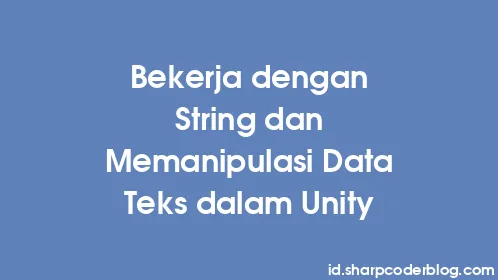 Bekerja dengan String dan Memanipulasi Data Teks dalam Unity - Thumbnail
