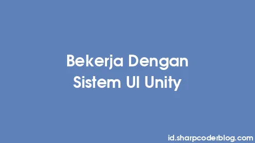 Bekerja Dengan Sistem UI Unity - Thumbnail